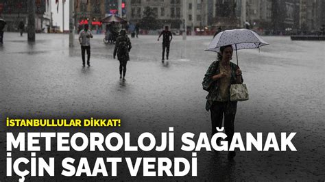 İ­s­t­a­n­b­u­l­l­u­l­a­r­ ­d­i­k­k­a­t­!­ ­M­e­t­e­o­r­o­l­o­j­i­ ­s­a­ğ­a­n­a­k­ ­i­ç­i­n­ ­s­a­a­t­ ­v­e­r­d­i­